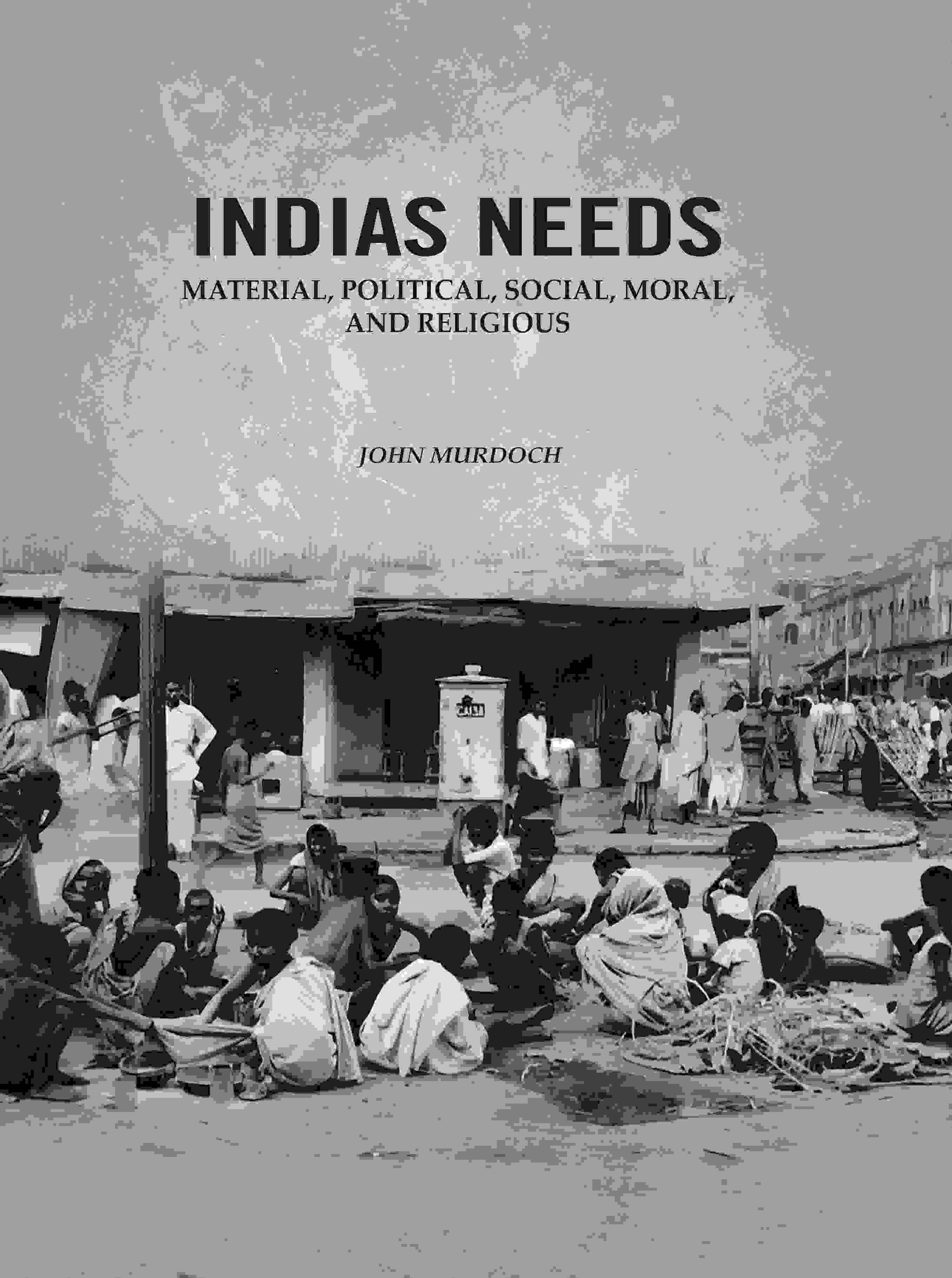 Indias Needs: Material, Political, Social, Moral, And Religious - Gyan Books - Distacart