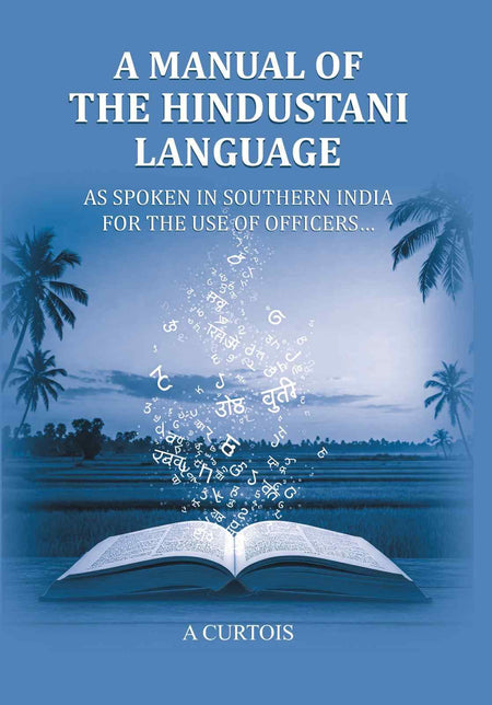 A Manual of the Hindustani Language: as spoken in southern India for the use of Officers - Gyan Books