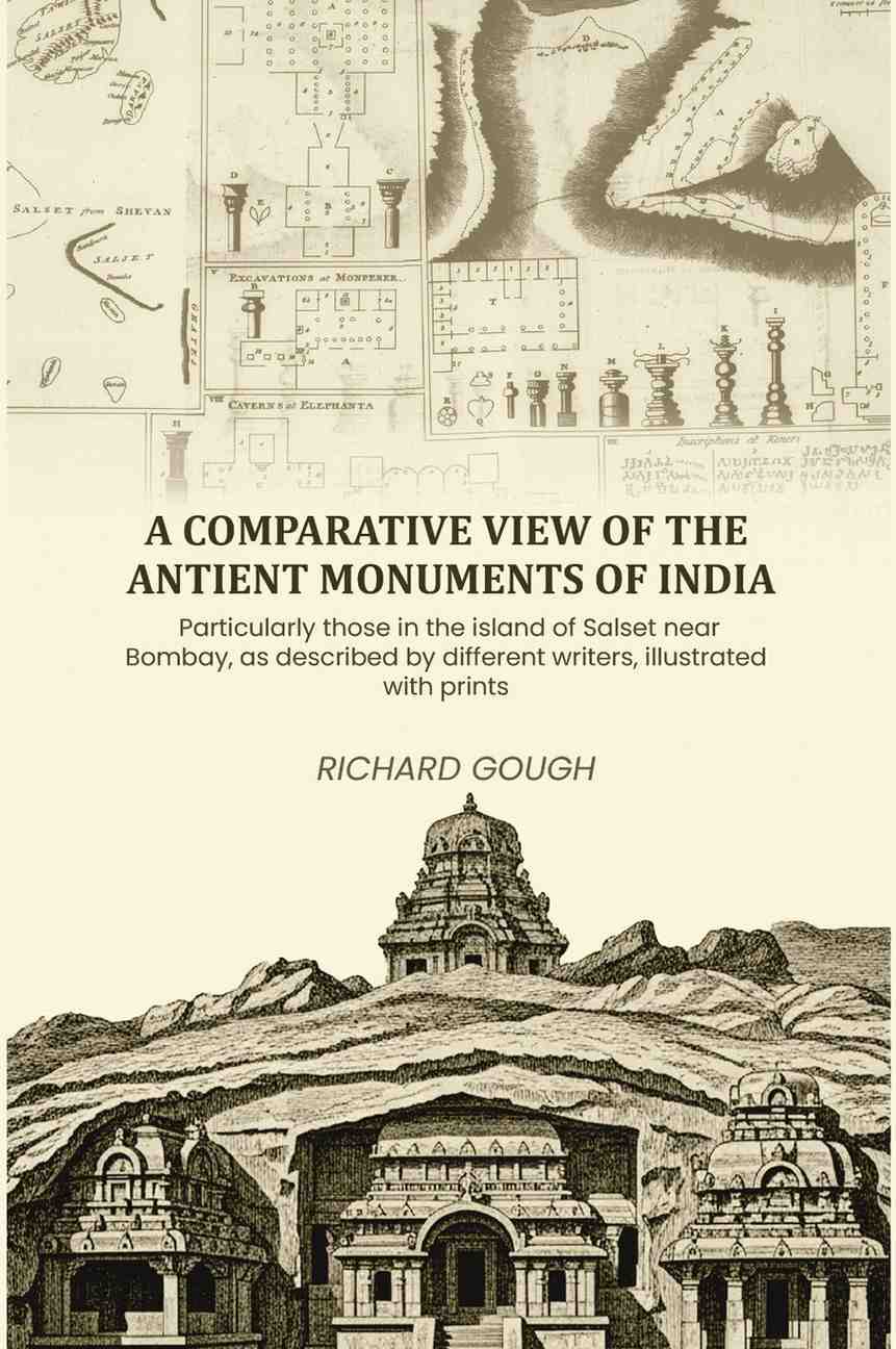 A comparative view of the antient monuments of India: Particularly those in the island of Salset near Bombay, as described by different writers, illustrated with prints - Gyan Books - Distacart