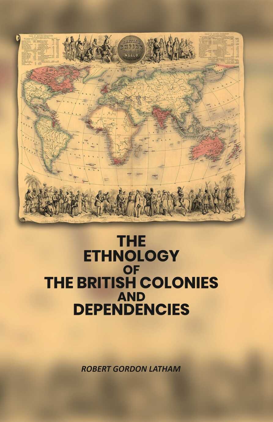 The Ethnology of the British Colonies and Dependencies - Gyan Books - Distacart