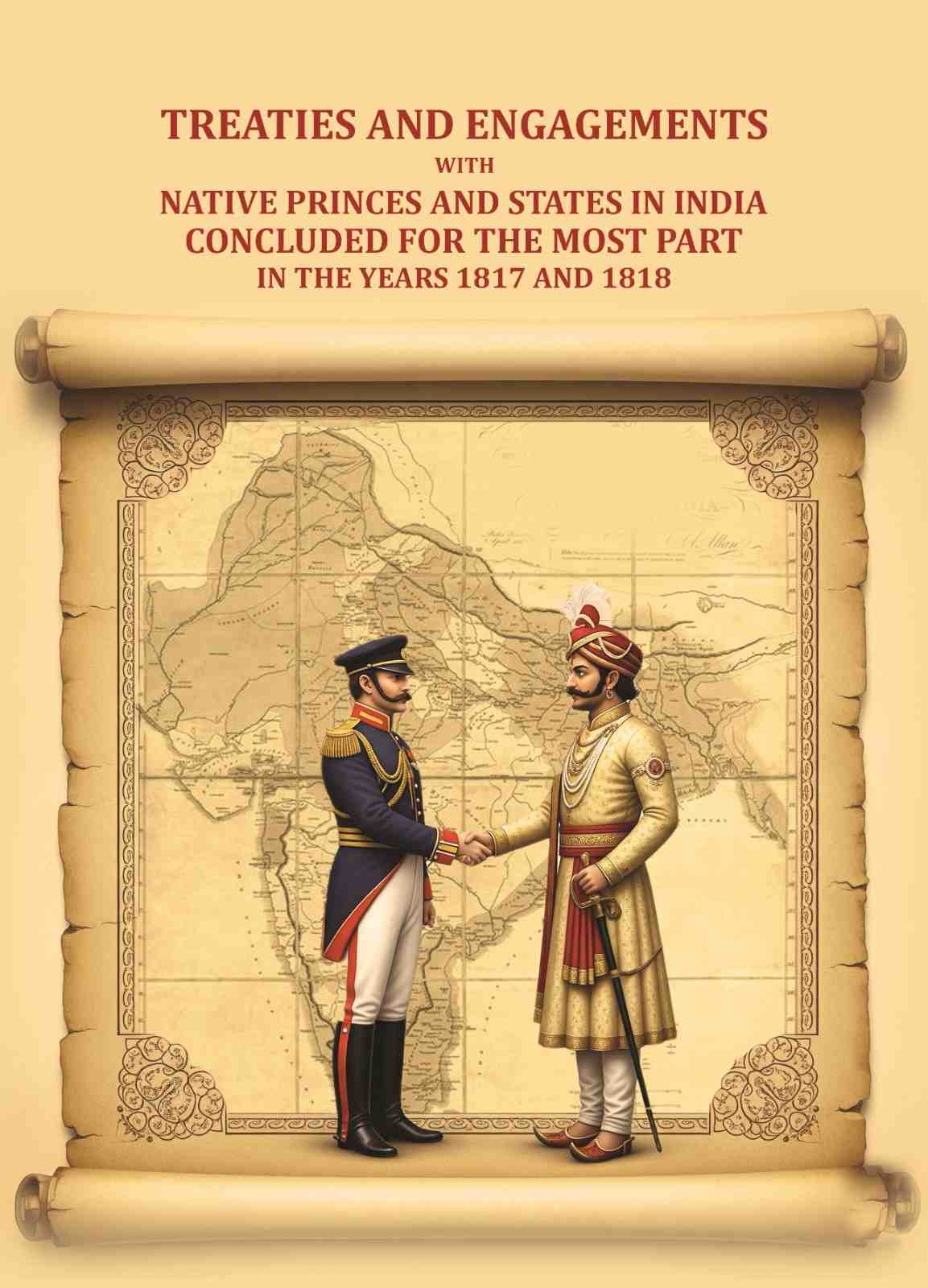 Treaties and engagements with native princes and states in India concluded for the most part in the years 1817 and 1818 - Gyan Books - Distacart