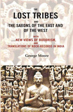 The lost tribes and the Saxons of the East and of the west: With new views of Buddhism, and translations of rock-records in India - Gyan Books - Distacart