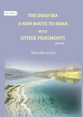 The Dead sea, a new route to India: with other fragments (2nd) - Gyan Books - Distacart