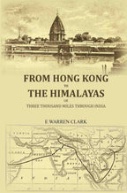 From Hong Kong to the Himalayas: Or, three thousand miles through India - Gyan Books - Distacart