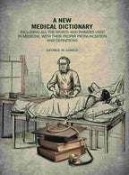 A New Medical Dictionary: Including all the Words and Phrases Used in Medicine, With Their Proper Pronunciation and Definitions - Gyan Books - Distacart