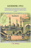 Lucknow, 1911: Being papers read and discussions on the training of missionaries, and literature for Muslims at the General Conference on Missions to Muslims held at Lucknow - Gyan Books - Distacart