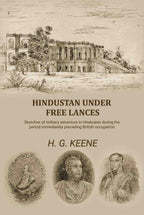 Hindustan Under Free Lances: Sketches of military adventure in Hindustan during the period immediately preceding British occupation - Gyan Books - Distacart