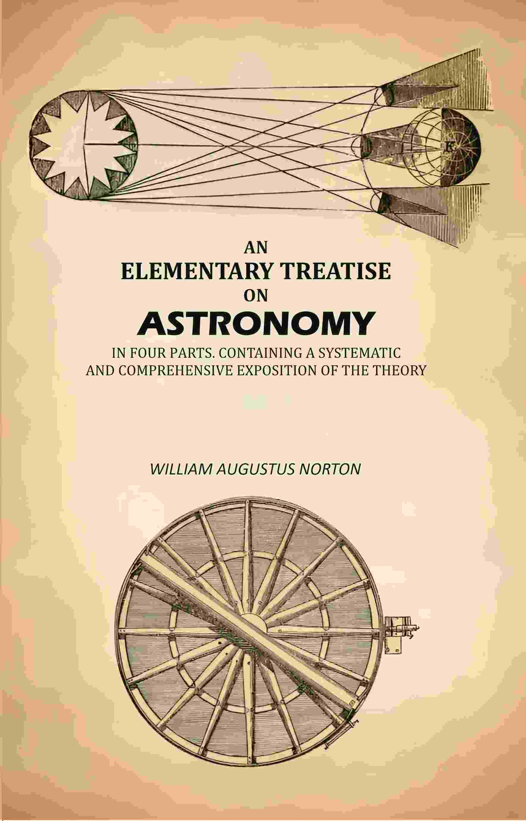 An Elementary Treatise On Astronomy: In Four Parts. Containing a Systematic And Comprehensive Exposition Of The Theory - Gyan Books - Distacart