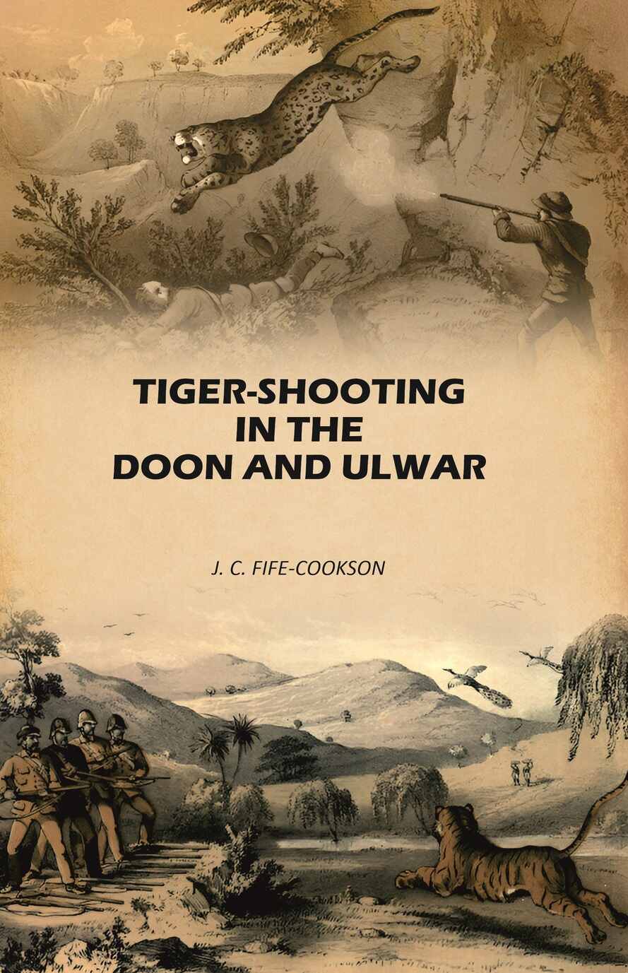 Tiger-Shooting in the Doon and Ulwar: With Life in India - Gyan Books - Distacart