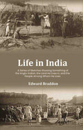 Life in India: A Series of Sketches Showing Something of the Anglo-Indian, the Land He Lives In, and the People Among Whom He Lives - Gyan Books - Distacart