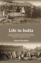Life in India: A Series of Sketches Showing Something of the Anglo-Indian, the Land He Lives In, and the People Among Whom He Lives - Gyan Books - Distacart