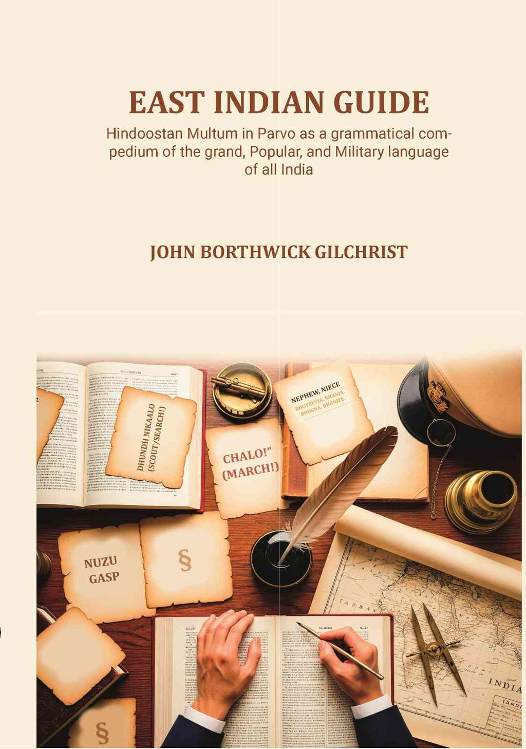 East Indian Guide: Hindoostan Multum in Parvo as a grammatical compedium of the grand, Popular, and Military language of all India - Gyan Books - Distacart