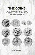 The Coins: Of The Greek And Scythic Kings Of Bactria And India In The British Museum - Gyan Books - Distacart