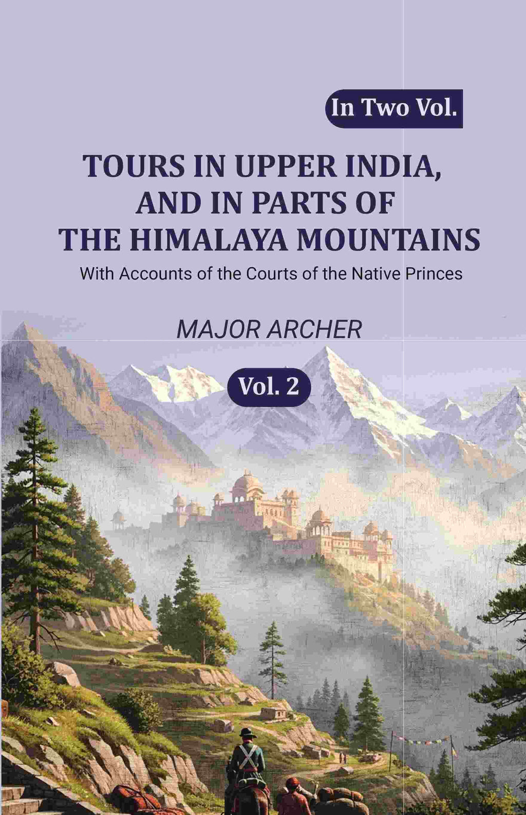 Tours in Upper India, and in Parts of the Himalaya Mountains: With Accounts of the Courts of the Native Princes (2nd) - Gyan Books - Distacart