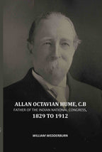 Allan Octavian Hume, C. B: Father Of The Indian National Congress, 1829 to 1912 - Gyan Books - Distacart
