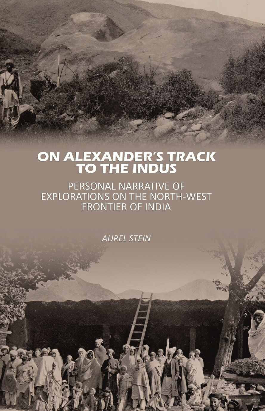 On Alexander’s Track to the Indus: Personal Narrative of Explorations on the North-West Frontier of India - Gyan Books - Distacart
