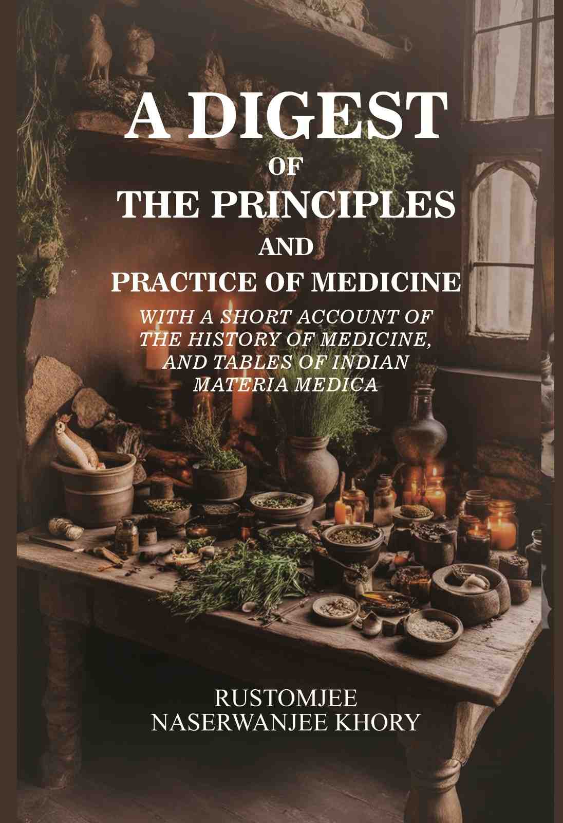 A Digest of the Principles and Practice of Medicine: with a short account of the history of medicine, and tables of Indian materia medica - Gyan Books - Distacart