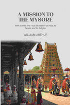 A Mission to the Mysore: With Scenes and Facts Illustrative of India, Its People, and Its Religion - Gyan Books - Distacart