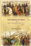 The Prince of India: or why Constantinople fell (1st) - Gyan Books - Distacart