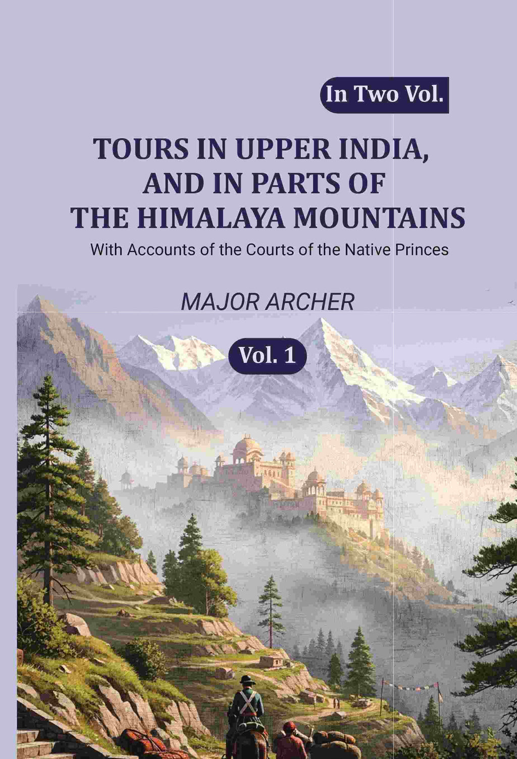 Tours in Upper India, and in Parts of the Himalaya Mountains: With Accounts of the Courts of the Native Princes (1st) - Gyan Books - Distacart