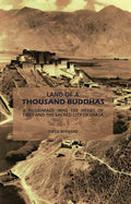 Land of a Thousand Buddhas: A Pilgrimage into the Heart of Tibet and the Sacred City of Lhasa - Gyan Books - Distacart