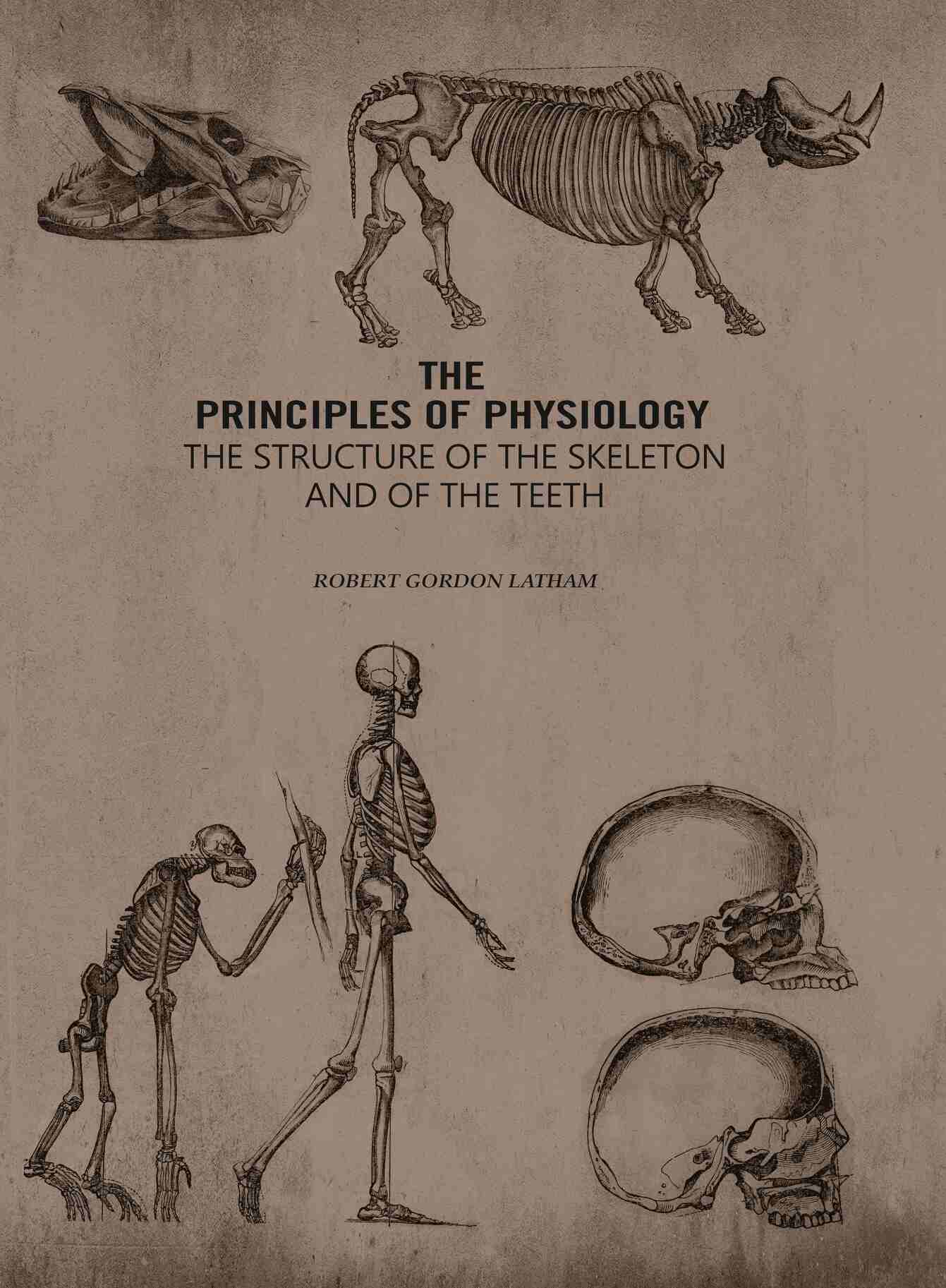 The Principles of Physiology: The Structure of the Skeleton and of the Teeth - Gyan Books - Distacart