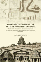 A comparative view of the antient monuments of India: Particularly those in the island of Salset near Bombay, as described by different writers, illustrated with prints - Gyan Books - Distacart