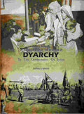 Papers Relating To The Application Of The Principle Of Dyarchy: To The Government Of India - Gyan Books - Distacart