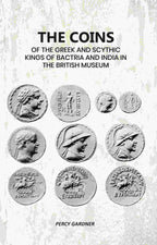 The Coins: Of The Greek And Scythic Kings Of Bactria And India In The British Museum - Gyan Books - Distacart