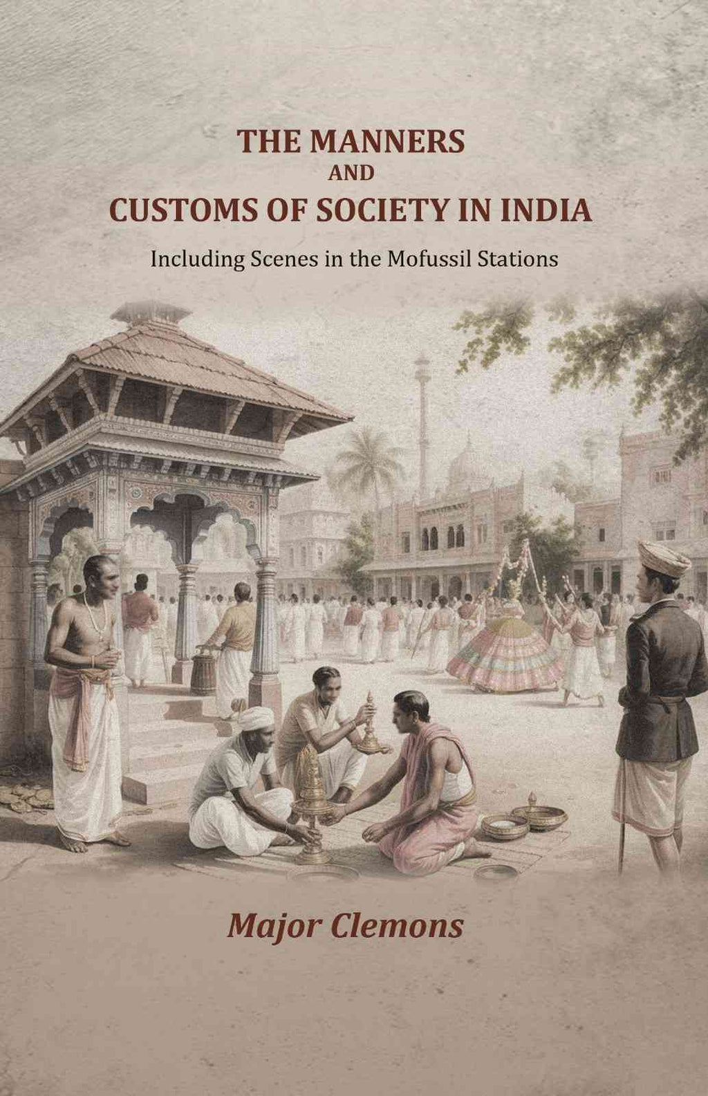 The Manners and customs of society in India: Including Scenes in the Mofussil Stations - Gyan Books - Distacart