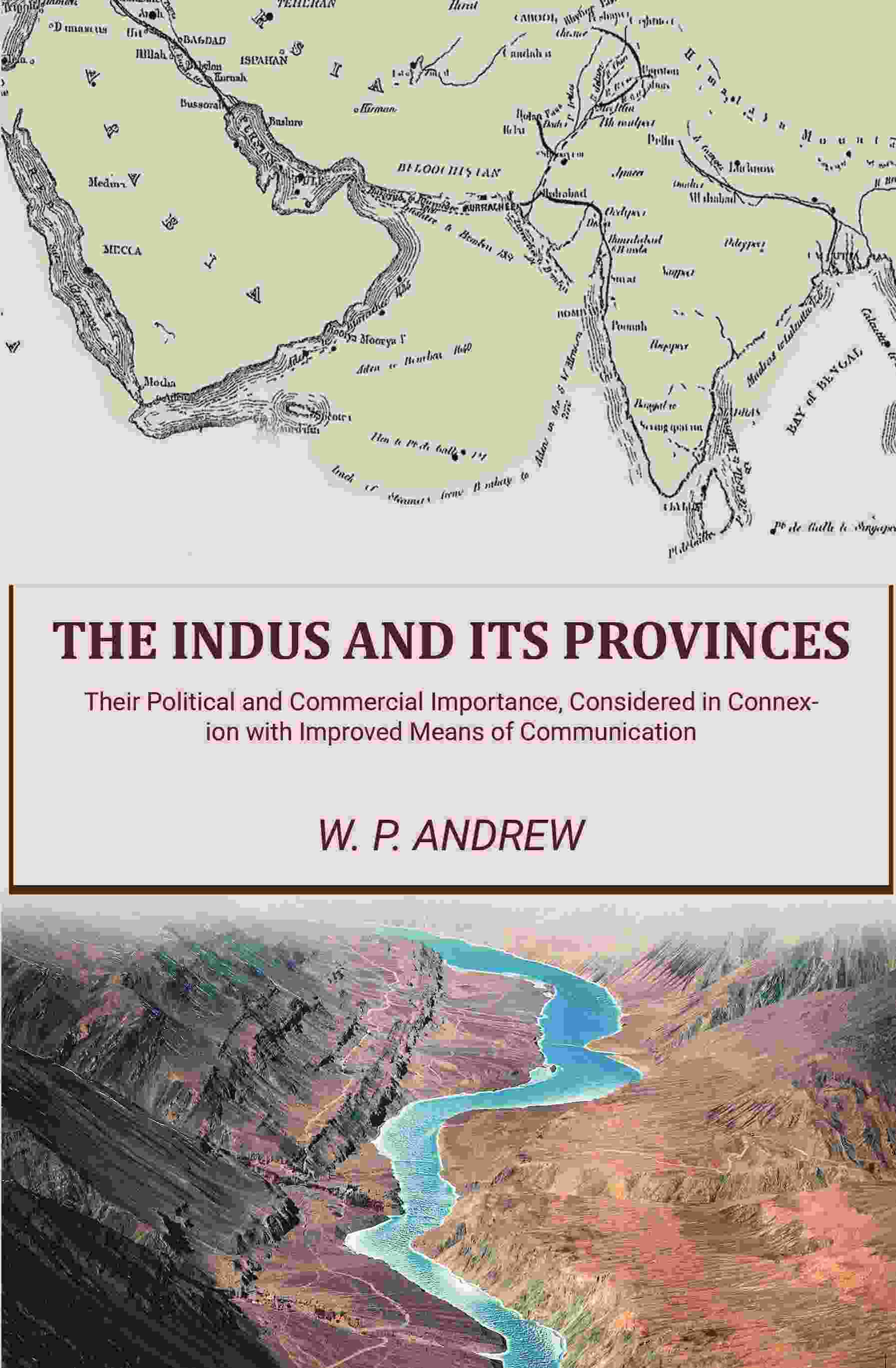 The Indus and Its Provinces: Their Political and Commercial Importance, Considered in Connexion with Improved Means of Communication - Gyan Books - Distacart