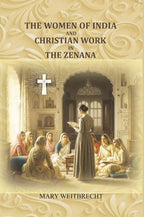 The women of India and Christian work in the zenana - Gyan Books - Distacart