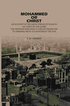 Mohammed Or Christ: An Account Of The Rapid Spread Of Islam In All, Parts Of The Globe, The Methods Employed To Obtain Proselytes, Its Immense Press, ... to Counteract The Evil - Gyan Books - Distacart