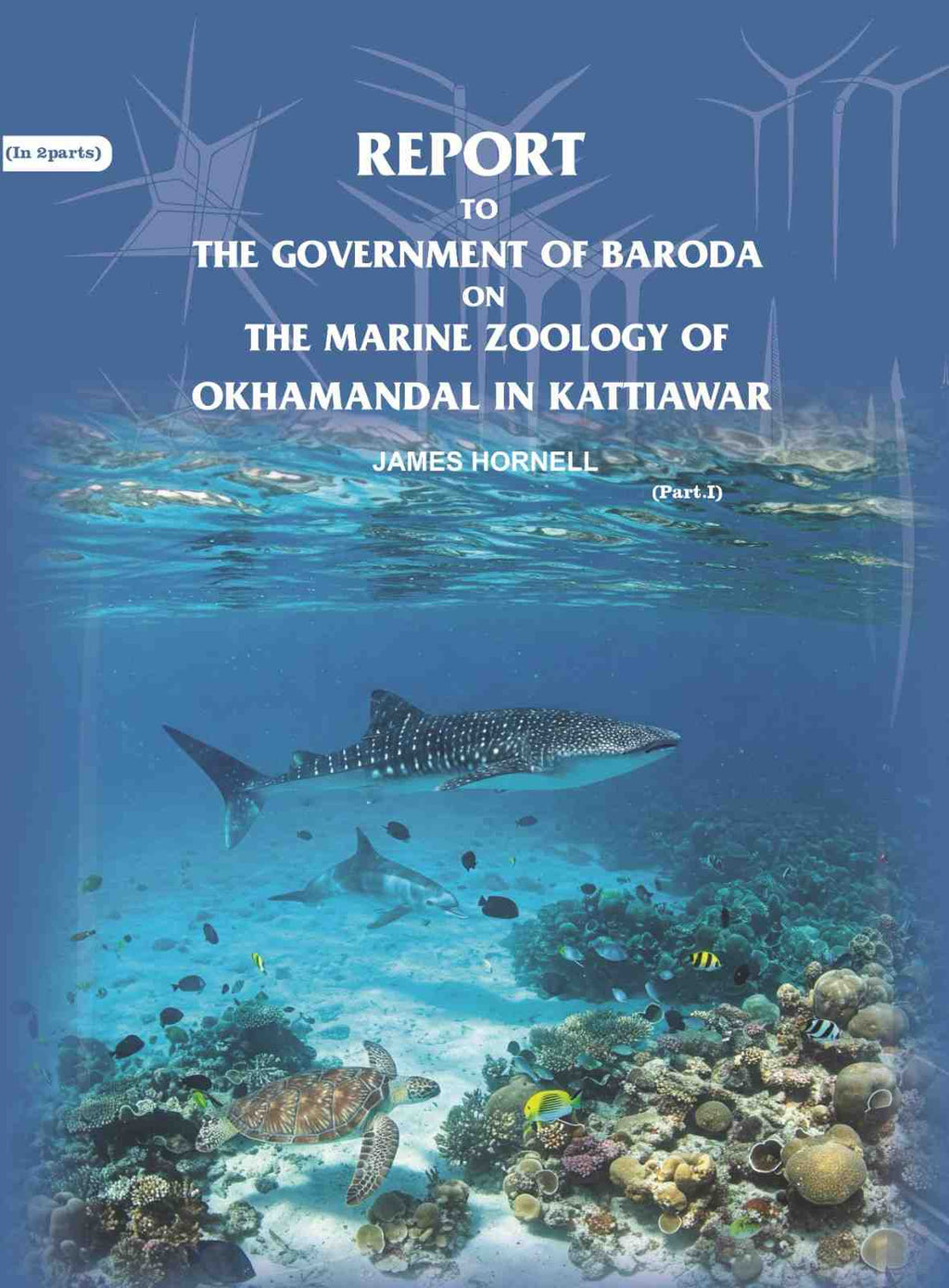 Report to the government of Baroda on the Marine Zoology of Okhamandal in Kattiawar (Part 1st) - Gyan Books - Distacart