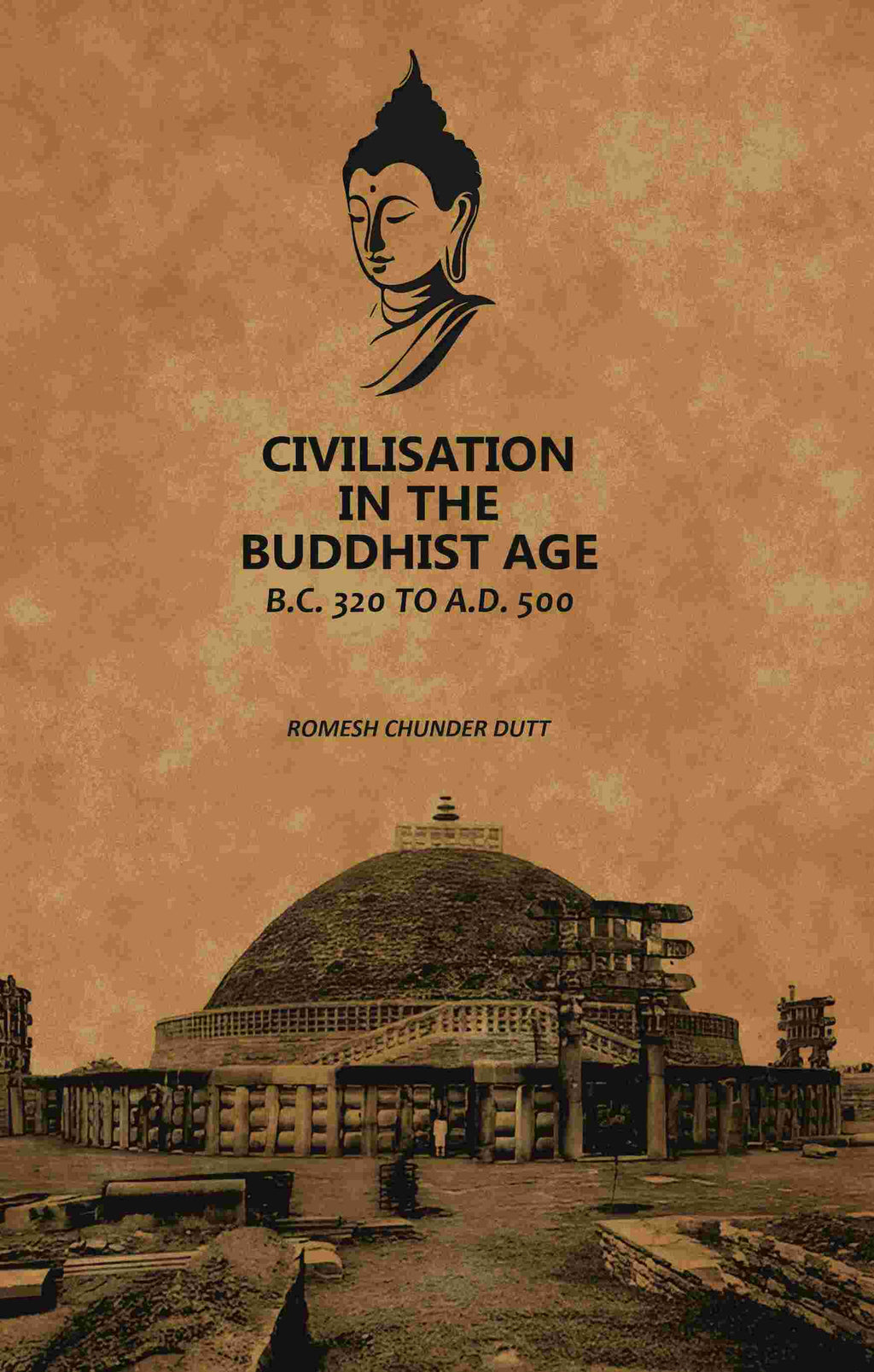 Civilisation In The Buddhist Age: B.C. 320 to A.D. 500 - Gyan Books - Distacart