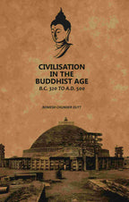 Civilisation In The Buddhist Age: B.C. 320 to A.D. 500 - Gyan Books - Distacart