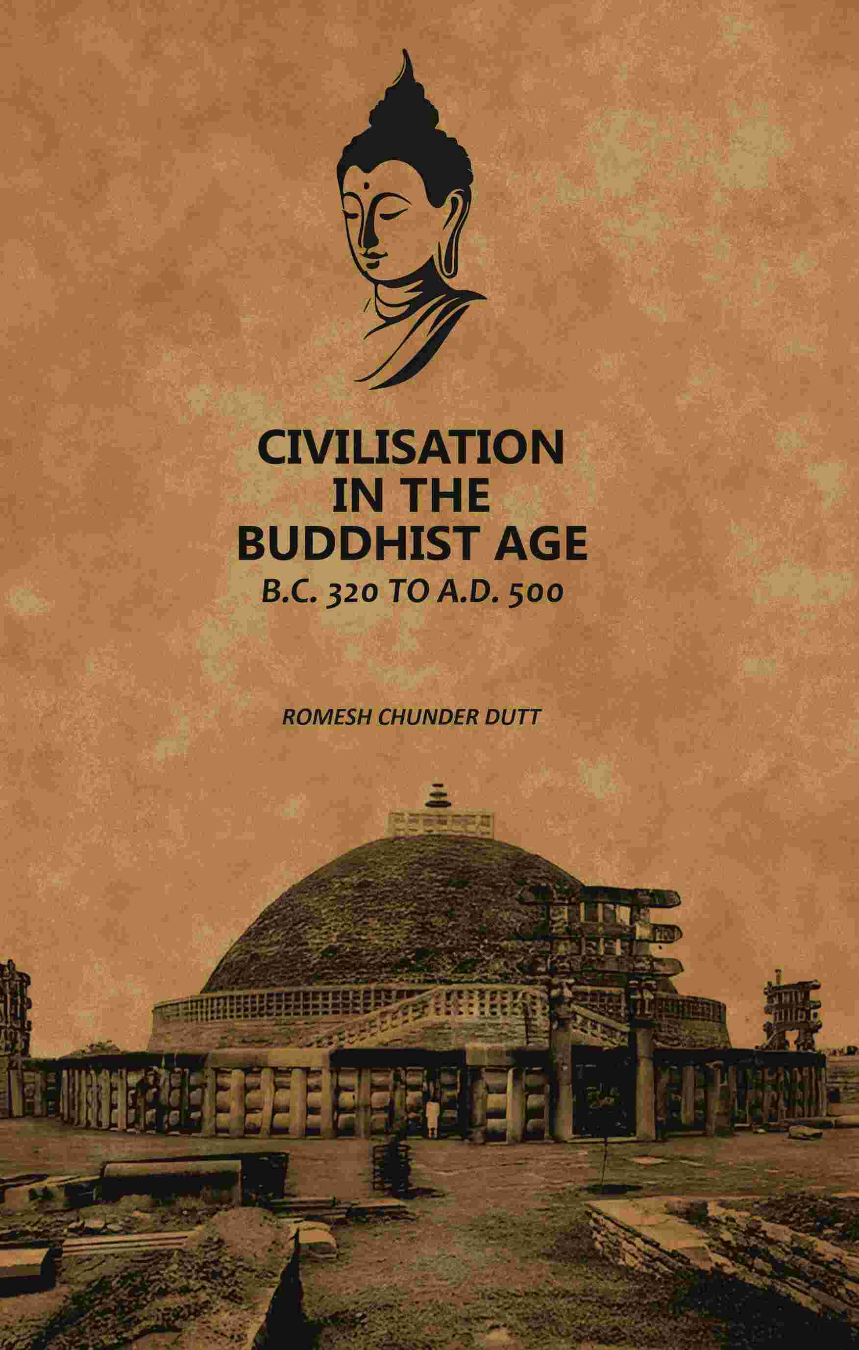 Civilisation In The Buddhist Age: B.C. 320 to A.D. 500 - Gyan Books - Distacart