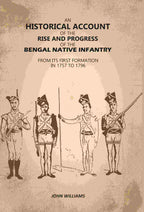 An Historical Account of The Rise and Progress of The Bengal Native Infantry: From its First Formation in 1757 to 1796 - Gyan Books - Distacart