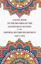 A Hand-Book to the Records of the Government of India in the Imperial Record Department 1748 to 1859 - Gyan Books - Distacart