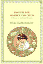 Hygiene for Mother and Child: A Manual for Mothers and Nurses - Gyan Books - Distacart