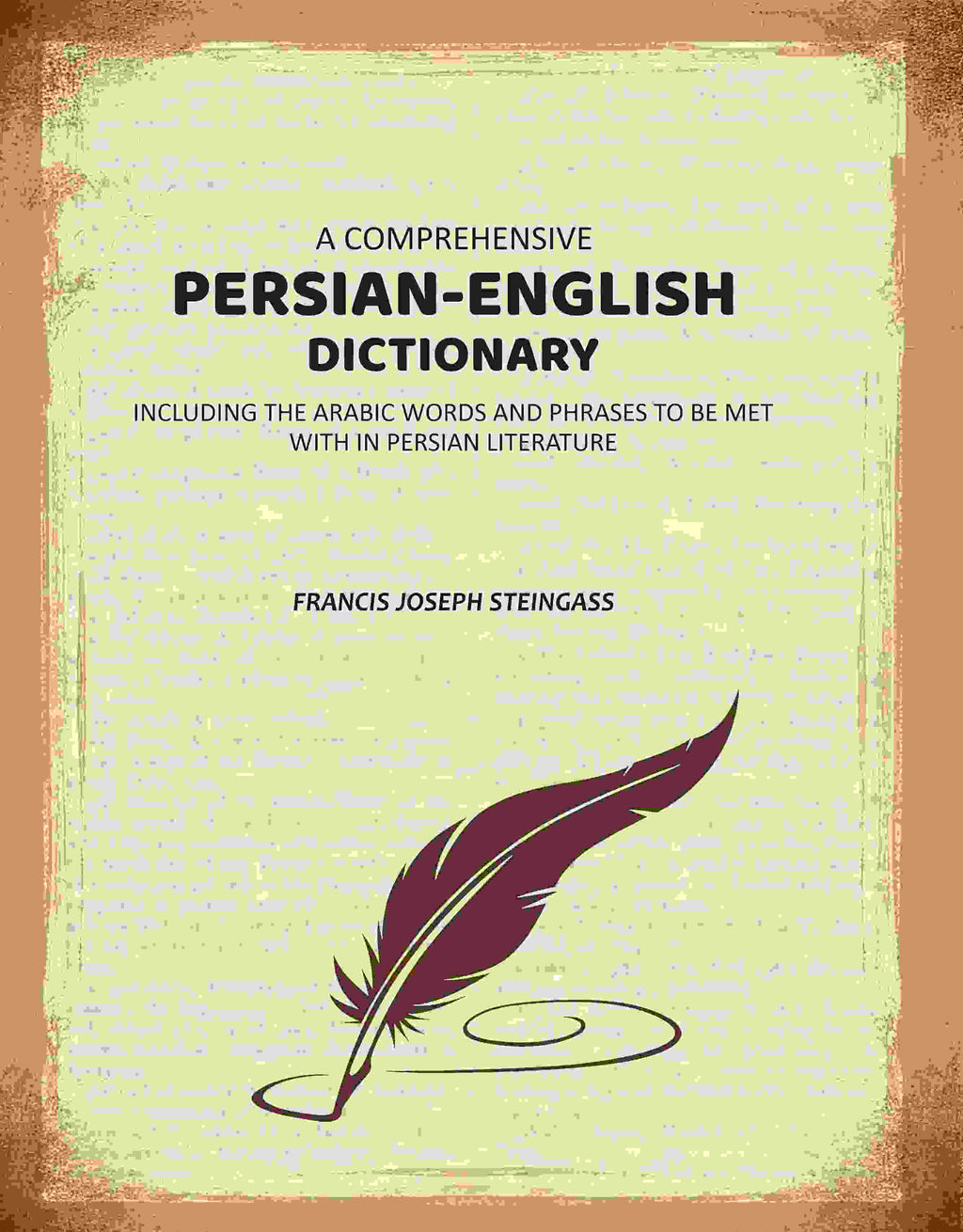 A Comprehensive Persian-English Dictionary: Including the Arabic Words and Phrases to Be Met Within Persian Literature - Gyan Books - Distacart