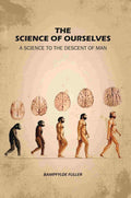 The Science Of Ourselves: A Science To The Descent Of Man - Gyan Books - Distacart