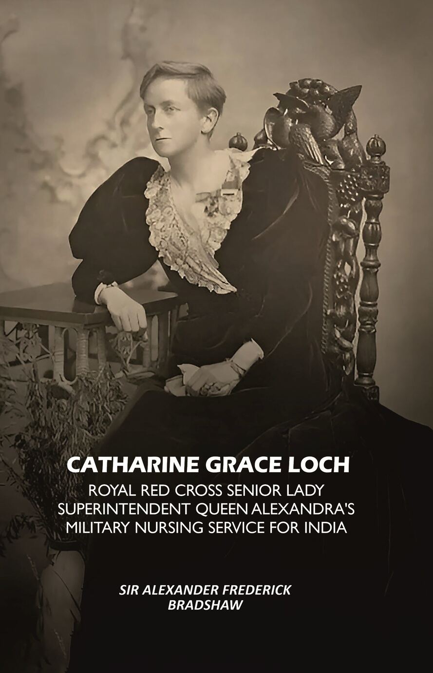 Catharine Grace Loch Royal Red Cross Senior Lady Superintendent Queen Alexandra's Military Nursing Service for India - Gyan Books - Distacart