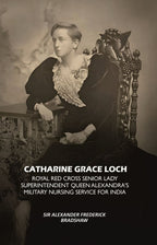 Catharine Grace Loch Royal Red Cross Senior Lady Superintendent Queen Alexandra's Military Nursing Service for India - Gyan Books - Distacart