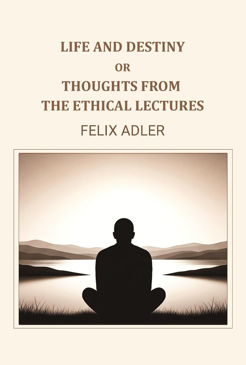 Life and destiny or thoughts from the ethical lectures - Gyan Books - Distacart