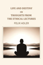 Life and destiny or thoughts from the ethical lectures - Gyan Books - Distacart
