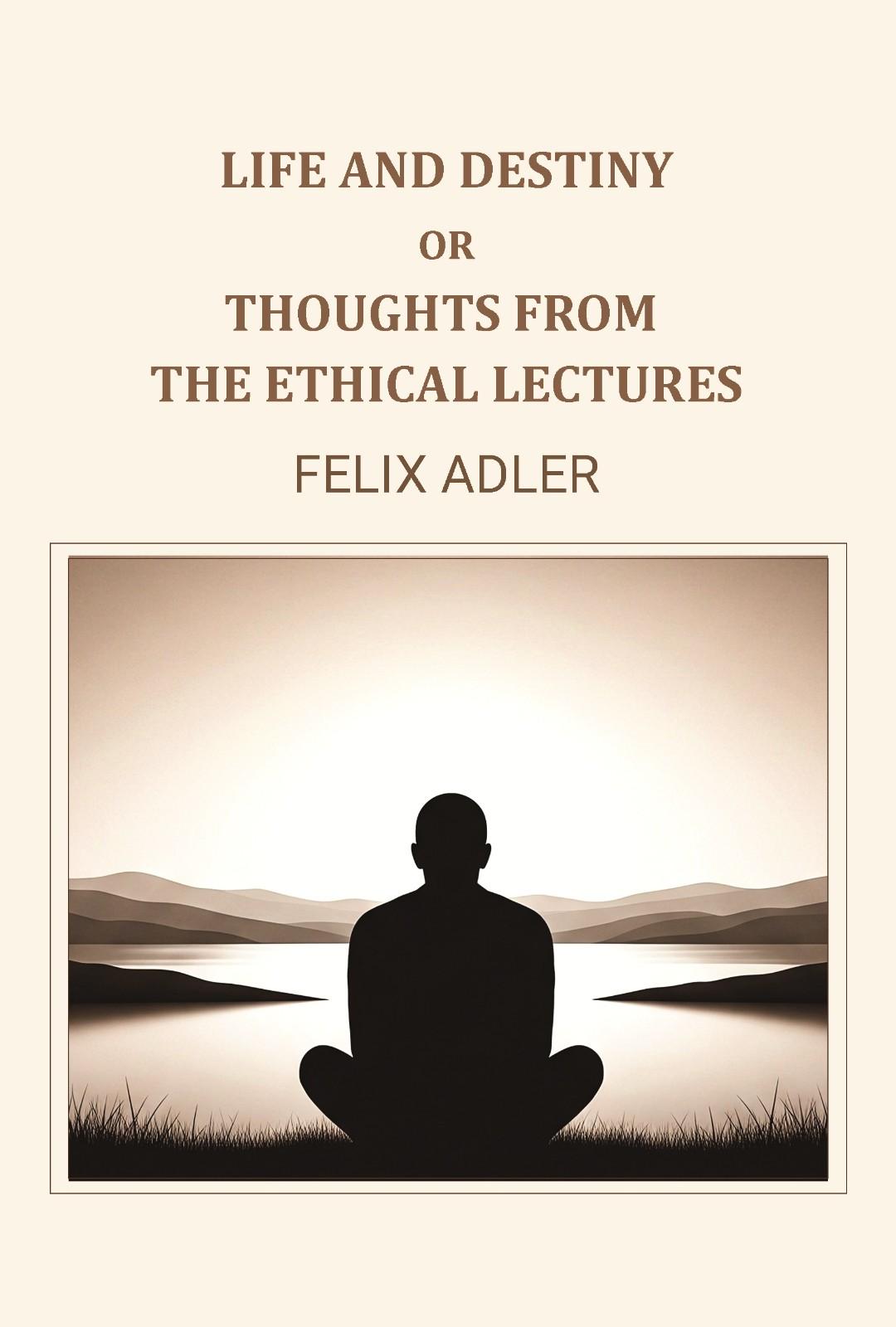 Life and destiny or thoughts from the ethical lectures - Gyan Books - Distacart