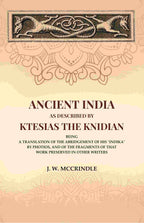 Ancient India As Described By Ktesias the Knidian: Being A Translation of the Abridgement of His "Indika" By Photios, and of the Fragments of that Work Preserved in Other Writers - Gyan Books - Distacart