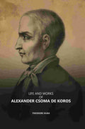 Life and Works of Alexander Csoma De Koros - Gyan Books - Distacart