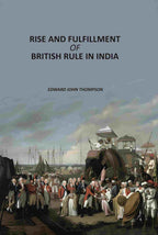 Rise And Fulfillment Of British Rule In India - Gyan Books - Distacart